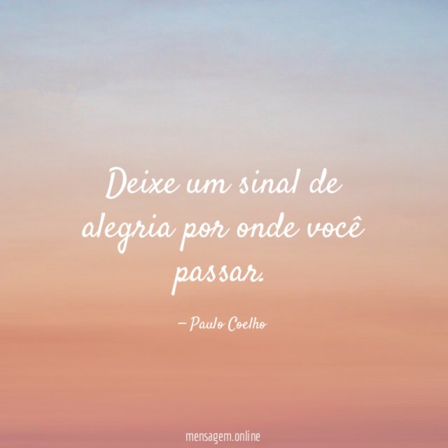 Deixe um sinal de alegria por onde você passar