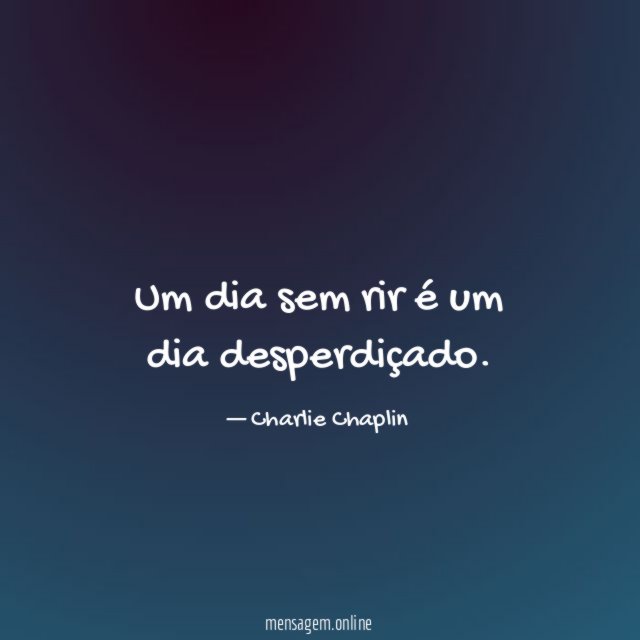 Um dia sem rir é um dia desperdiçado