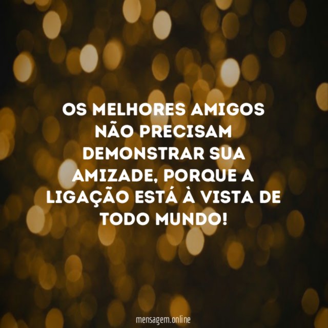 Os melhores amigos não precisam demonstrar sua amizade