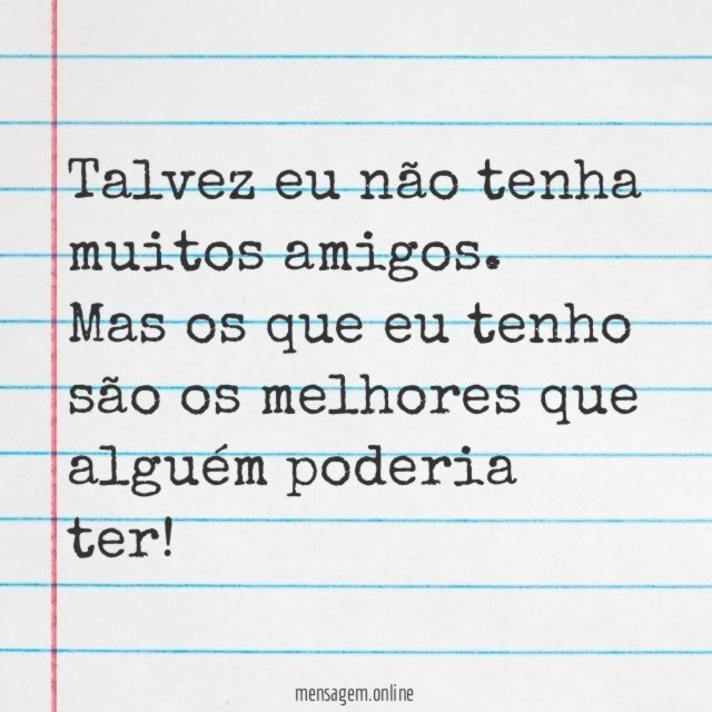 Talvez eu não tenha muitos amigos