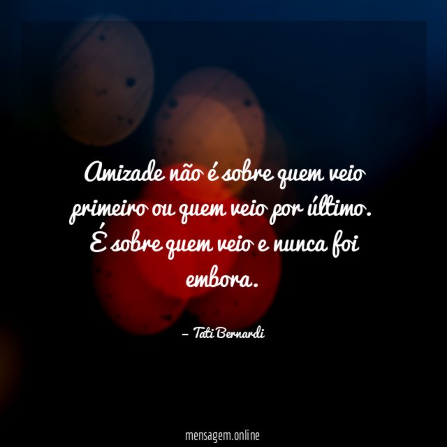 Amizade não é sobre quem veio primeiro ou quem veio por último