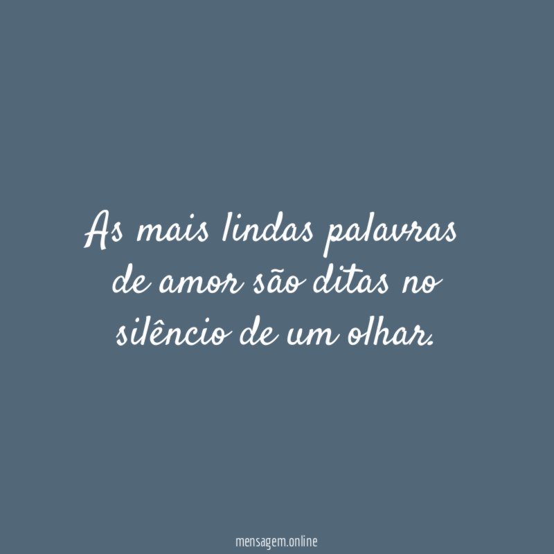 As mais lindas palavras de amor são ditas
