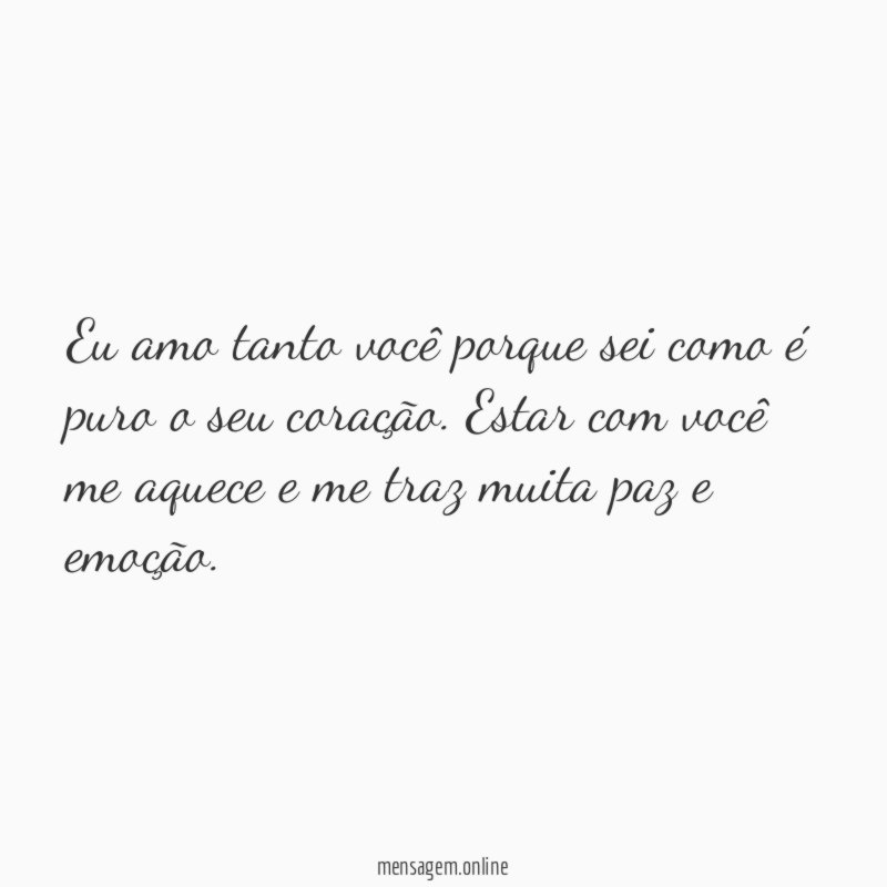 Eu amo tanto você porque sei como é puro o seu coração