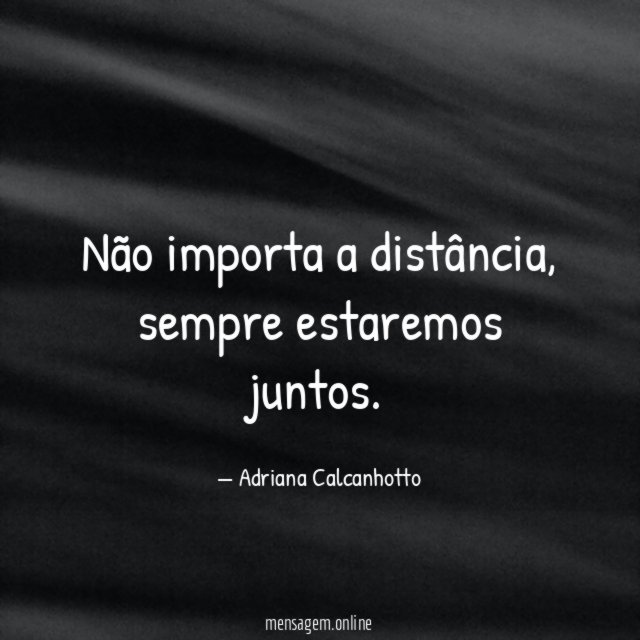 Não importa a distância