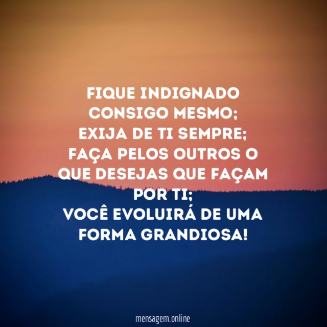 Fique indignado consigo mesmo