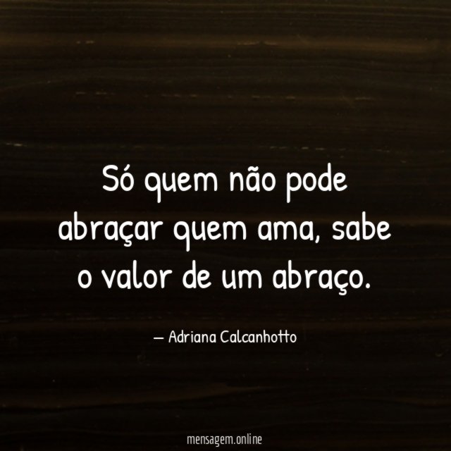 Só quem não pode abraçar quem ama