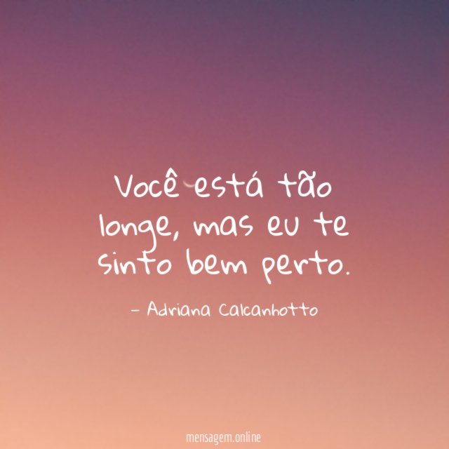 Você está tão longe