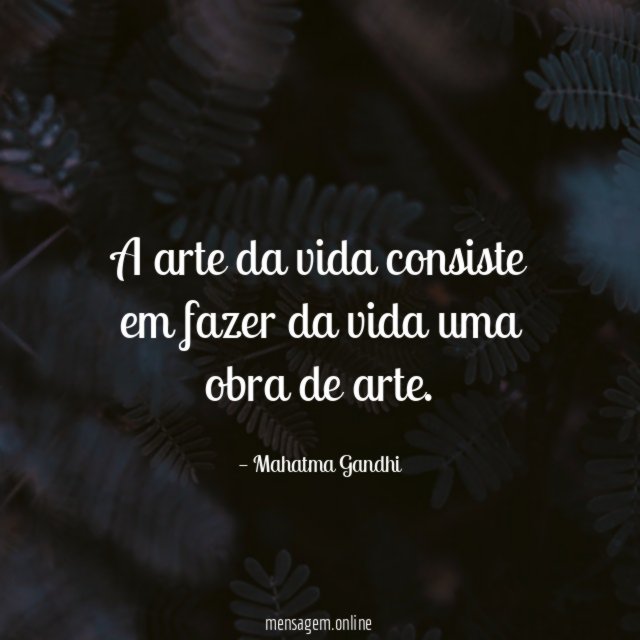 A arte da vida consiste em fazer da