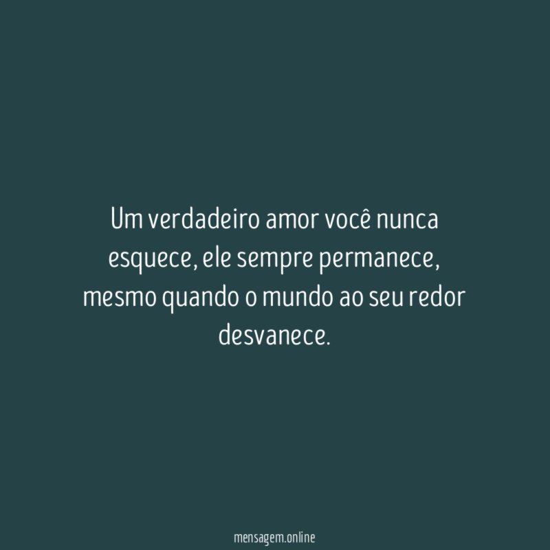 Um verdadeiro amor você nunca esquece