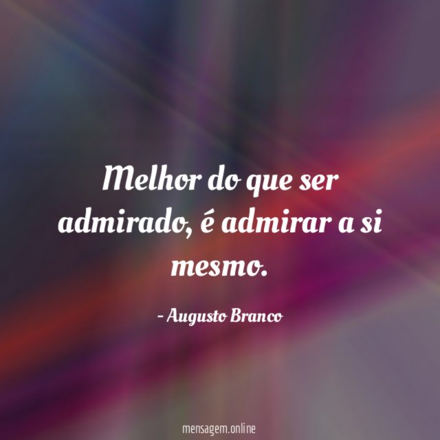 Melhor do que ser admirado