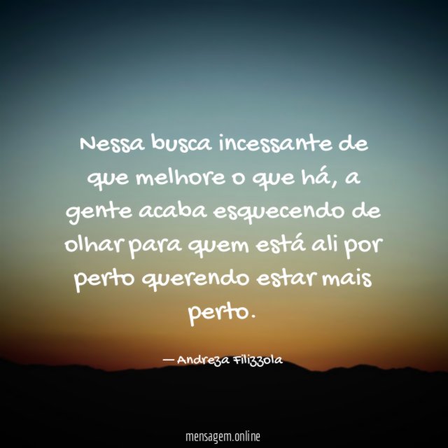 Nessa busca incessante de que melhore o que há