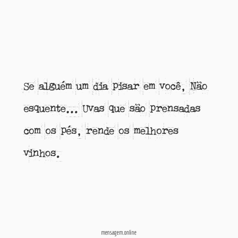 Se alguém um dia pisar em você