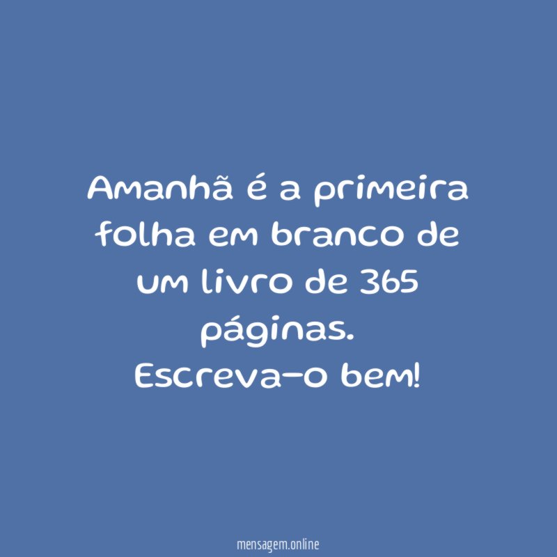 Amanhã é a primeira folha em branco de um livro