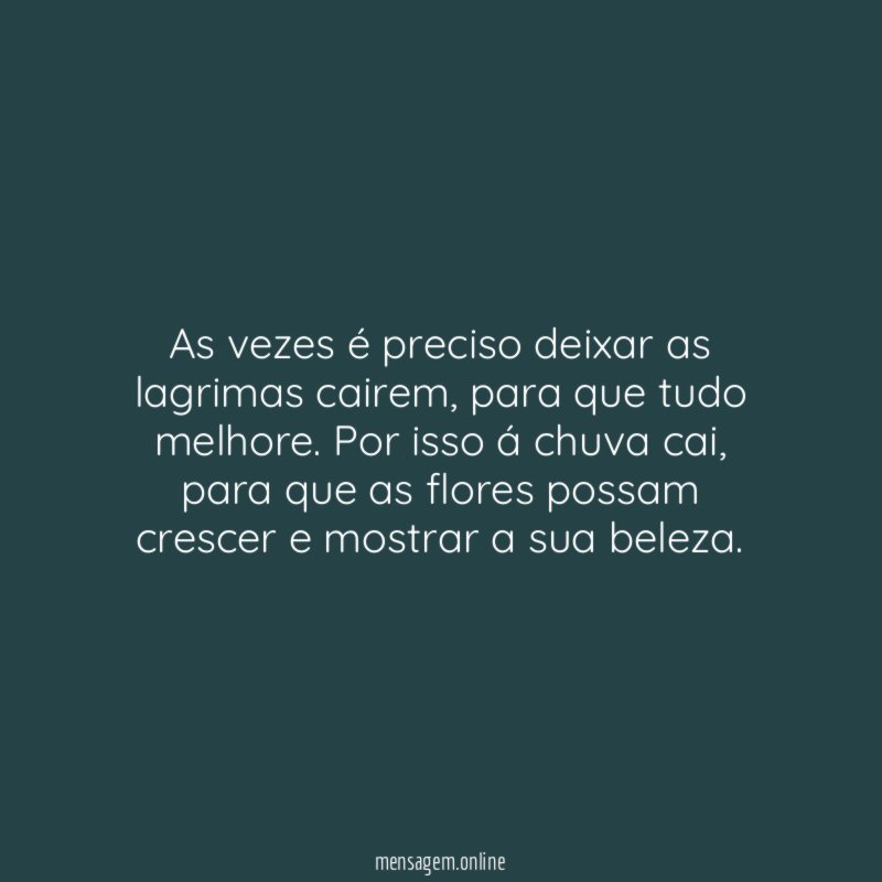 As vezes é preciso deixar as lagrimas cairem