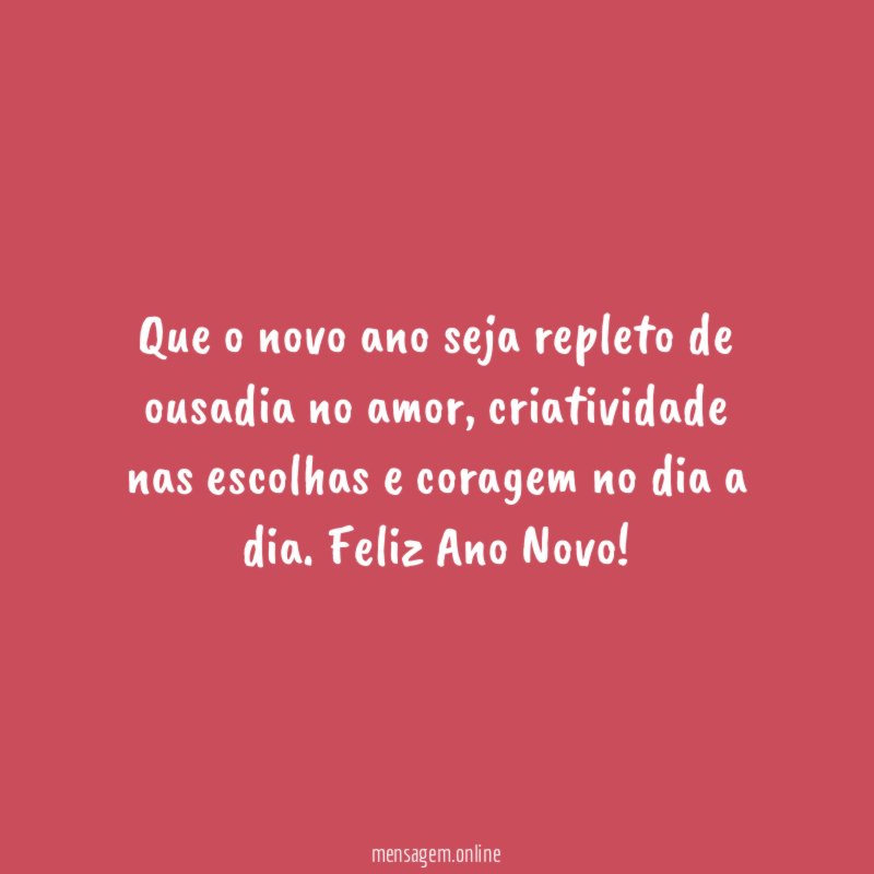 Que o novo ano seja repleto de ousadia no amor