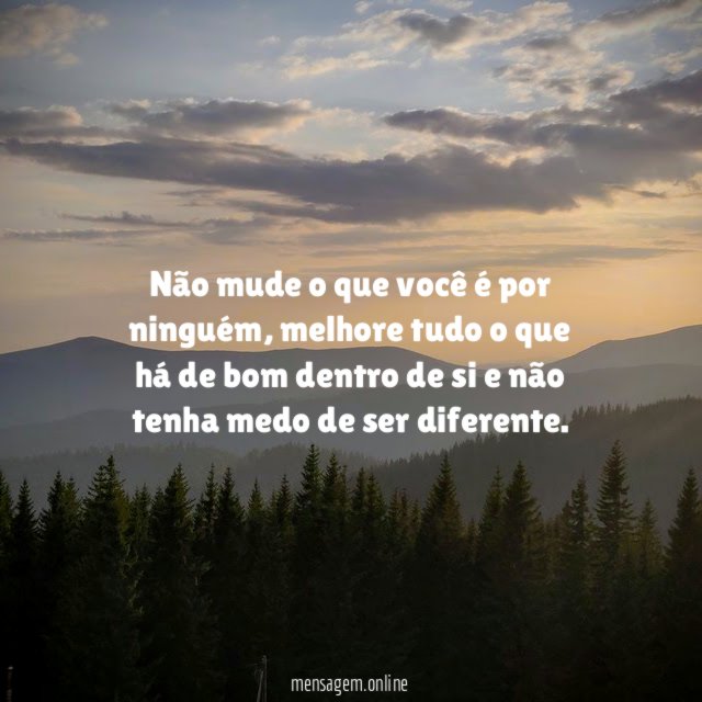 Não mude o que você é por ninguém