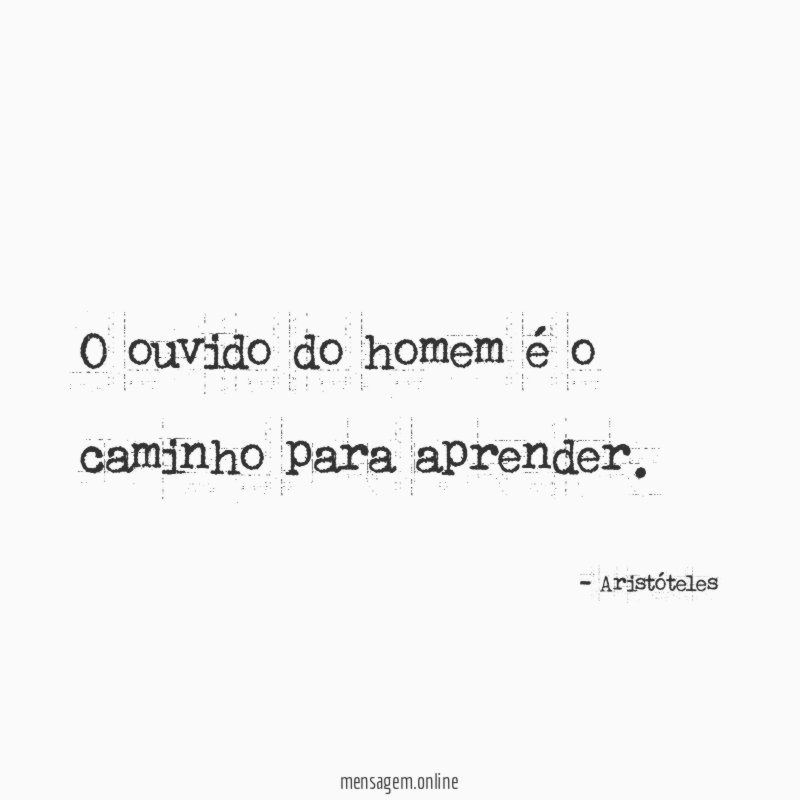 O ouvido do homem é o caminho para aprender