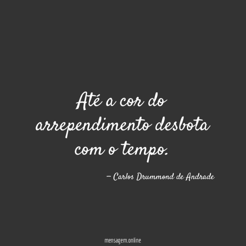 Até a cor do arrependimento desbota com o tempo