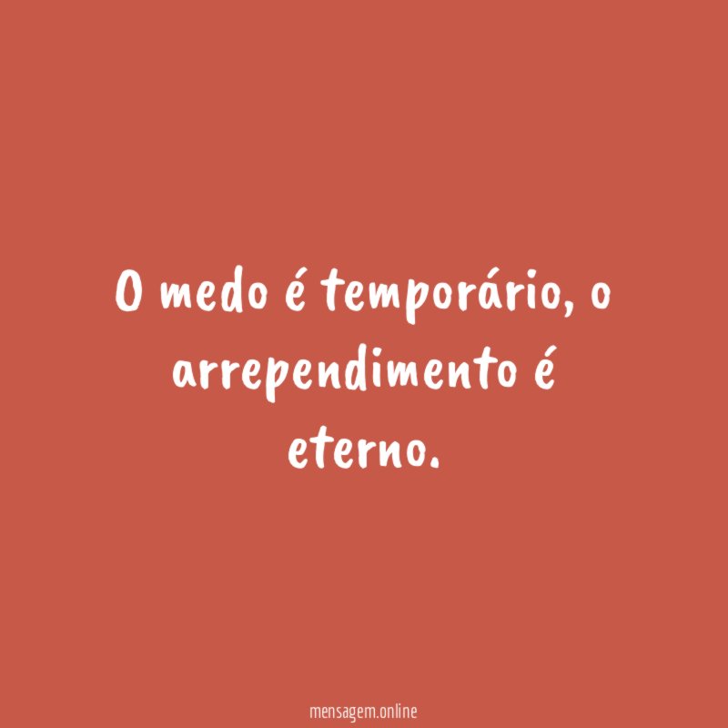 O medo é temporário