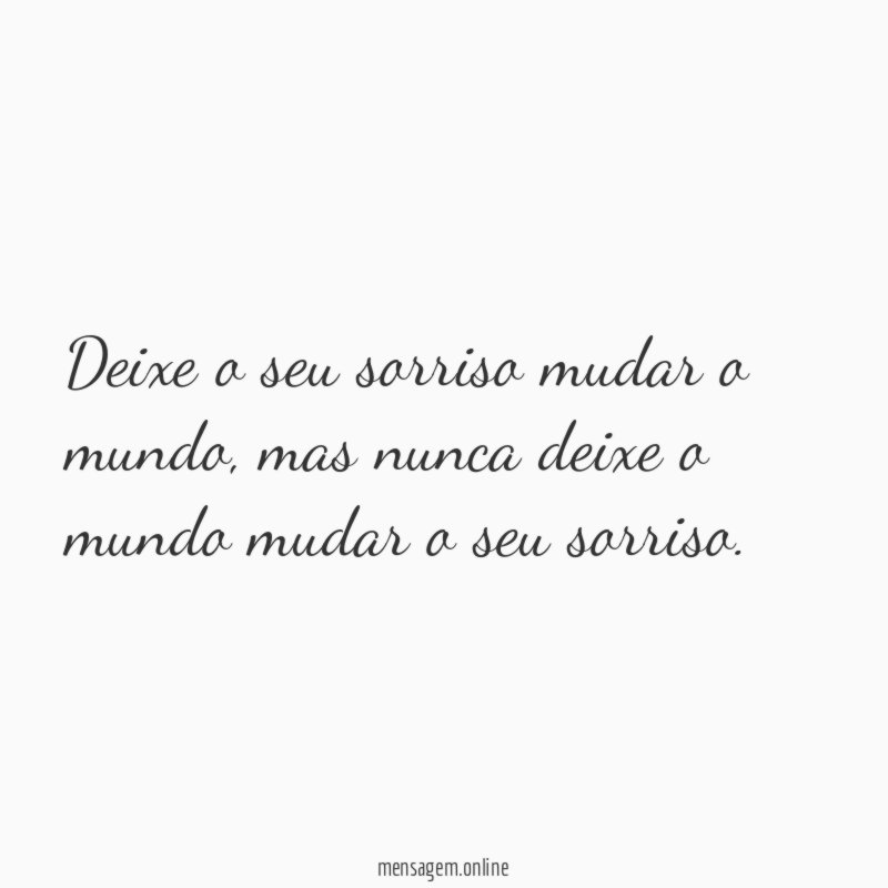 Deixe o seu sorriso mudar o mundo
