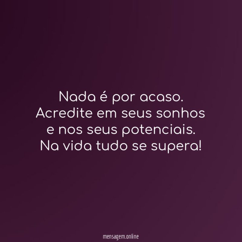 Nada é por acaso