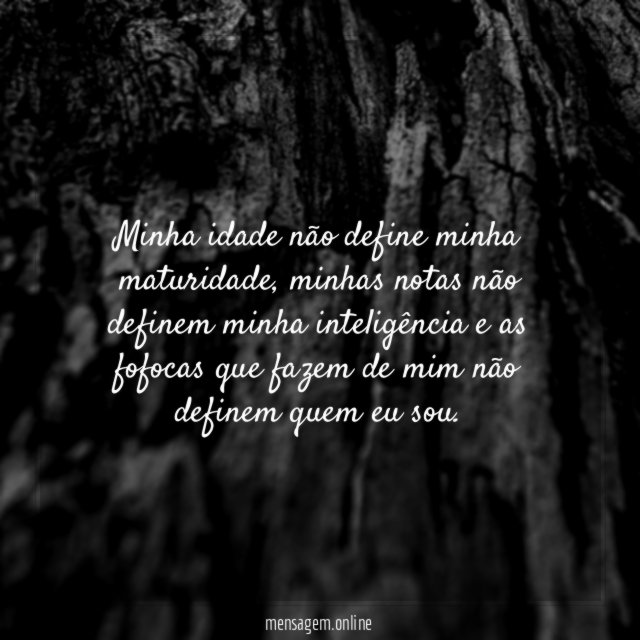 Minha idade não define minha maturidade