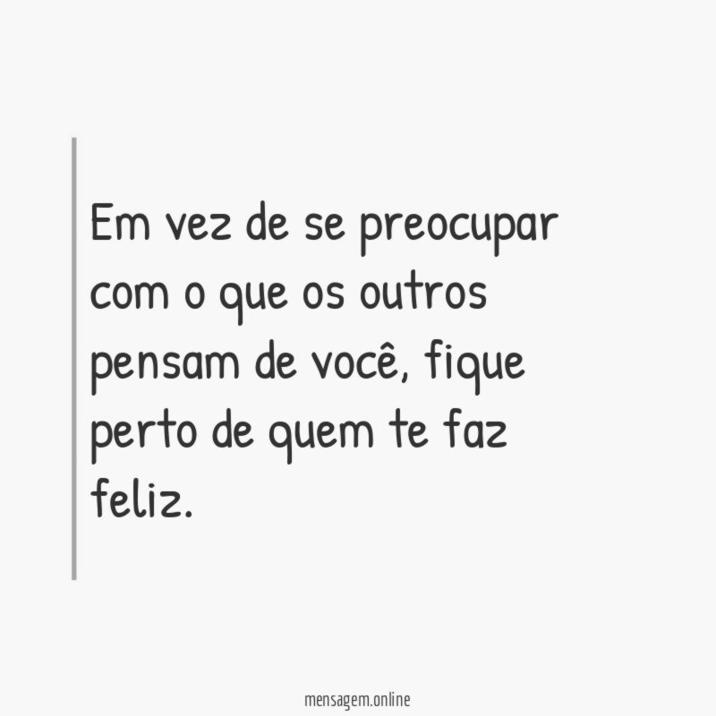 Em vez de se preocupar com o que
