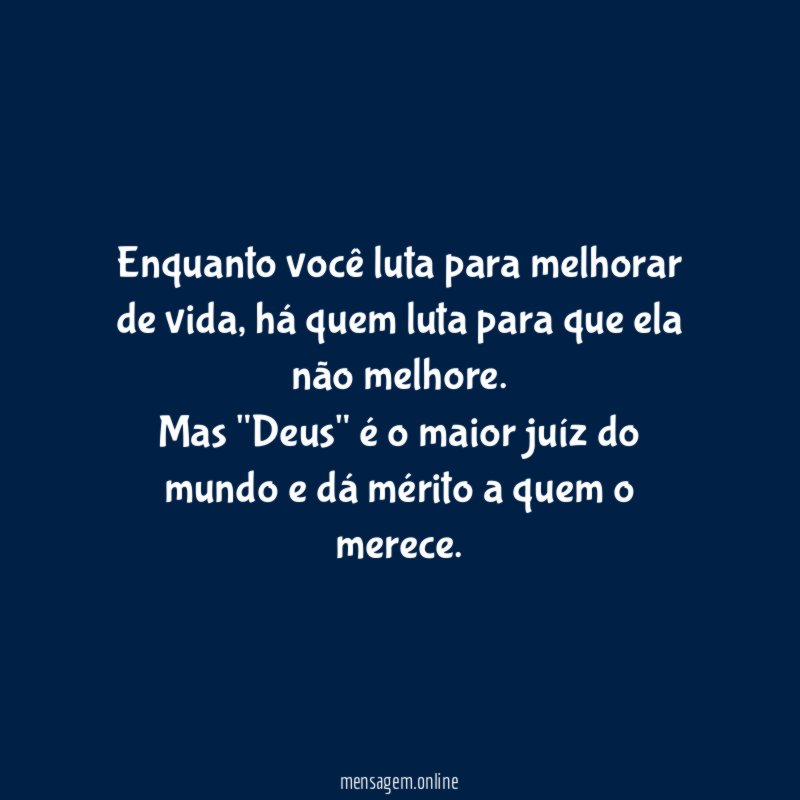 Enquanto você luta para melhorar de vida