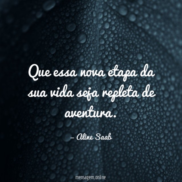 Que essa nova etapa da sua vida seja repleta de aventura