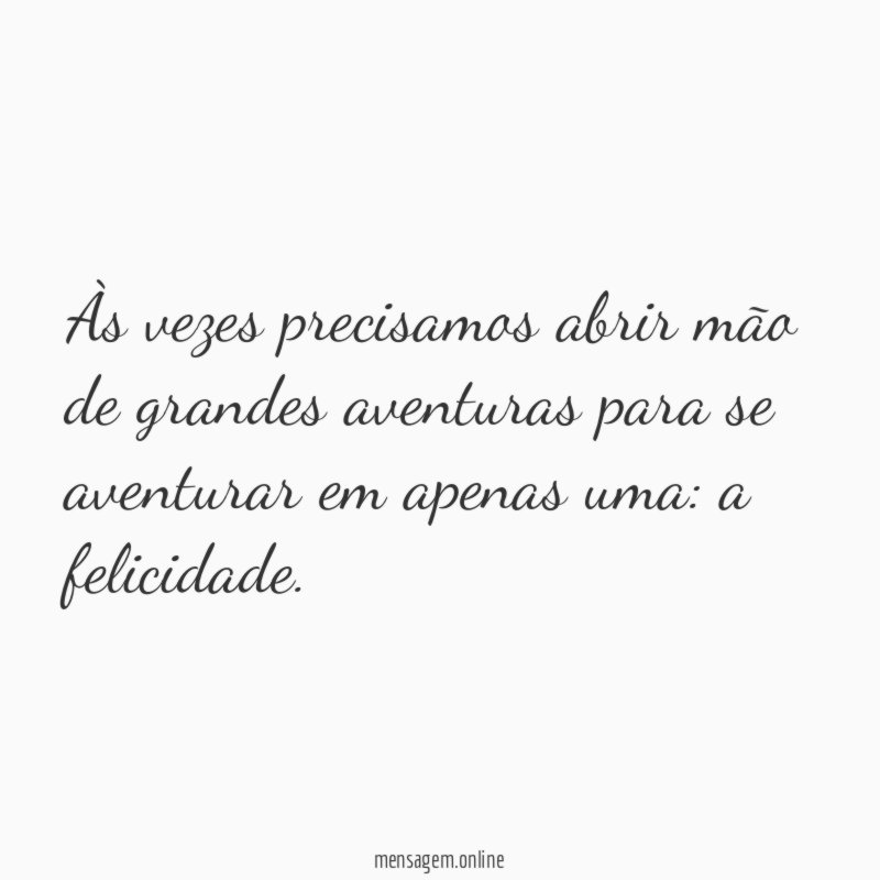 Às vezes precisamos abrir mão de grandes aventuras