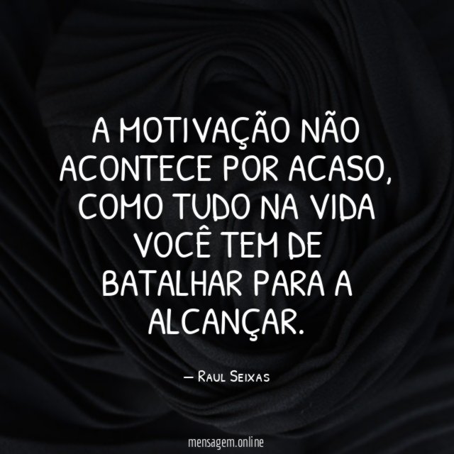 A motivação não acontece por acaso