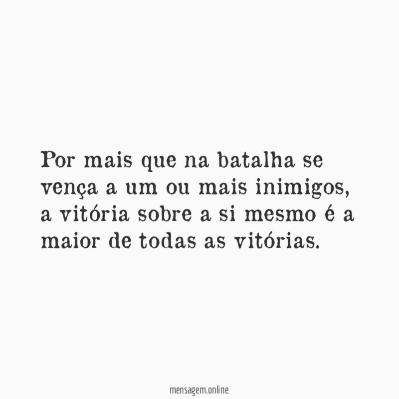 Por mais que na batalha se vença a