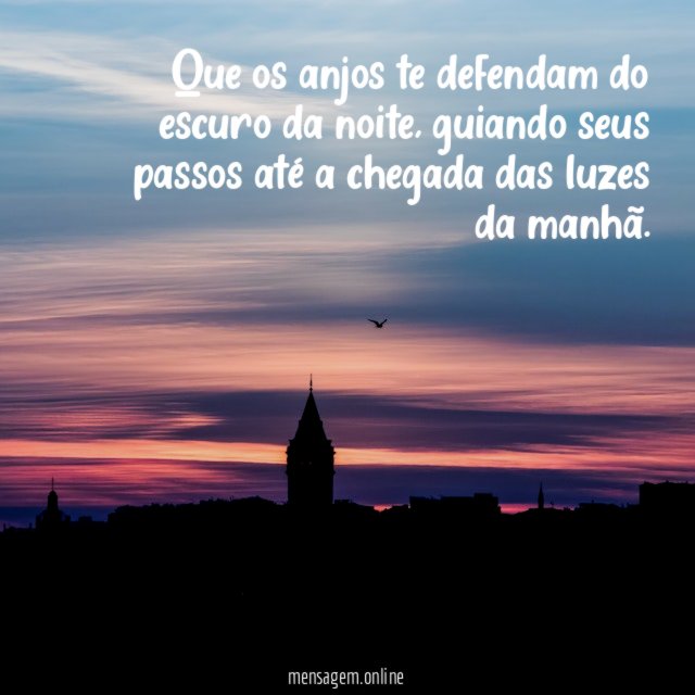 Que os anjos te defendam do escuro da noite
