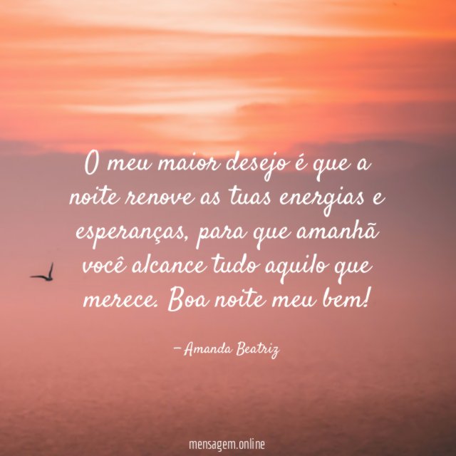 O meu maior desejo é que a noite