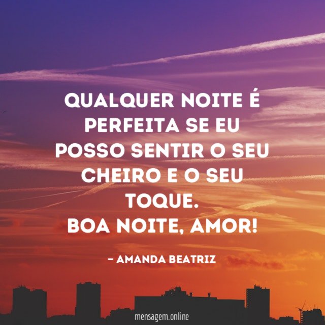 Qualquer noite é perfeita se eu posso sentir