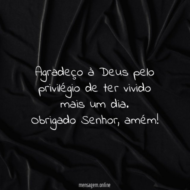 Agradeço à Deus pelo privilégio de ter vivido mais um dia