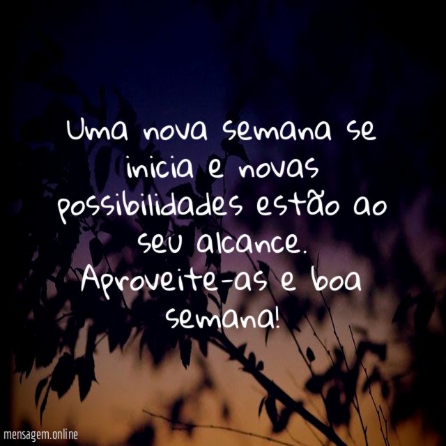 Uma nova semana se inicia e novas possibilidades