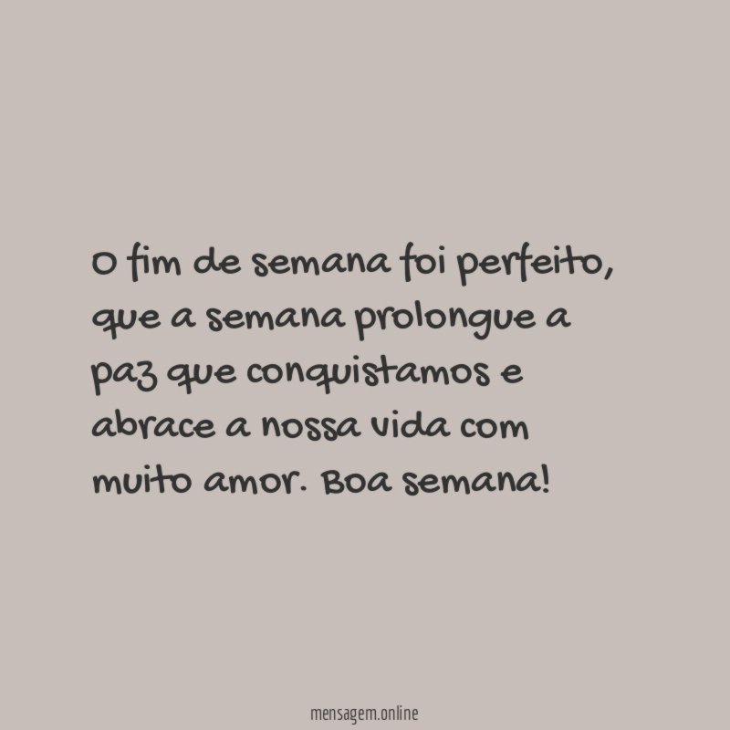 O fim de semana foi perfeito