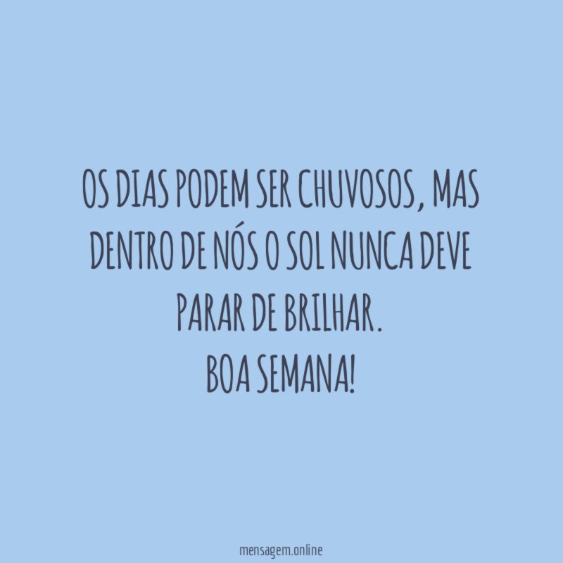 Os dias podem ser chuvosos