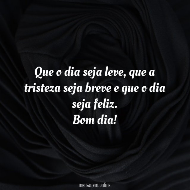 Que o dia seja leve