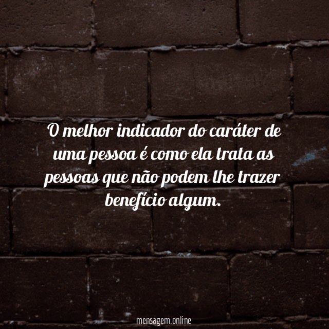 O melhor indicador do caráter de uma pessoa