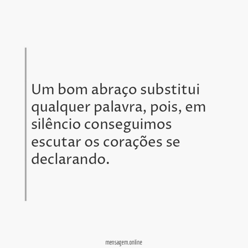 Um bom abraço substitui qualquer palavra