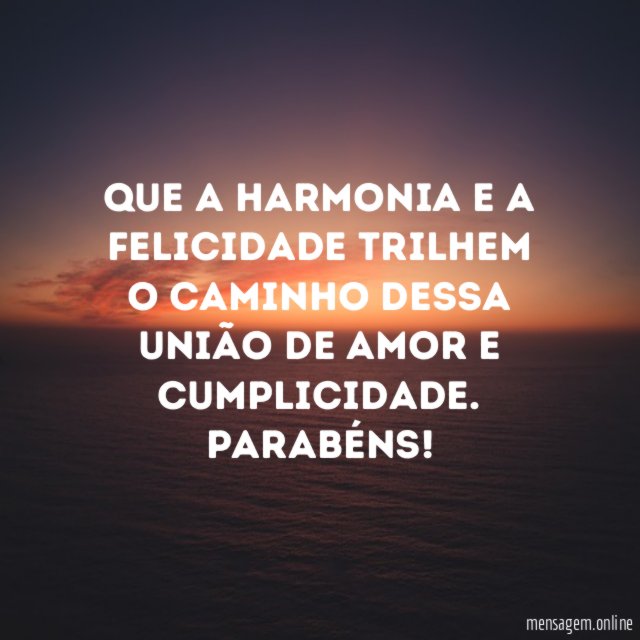 Que a harmonia e a felicidade trilhem