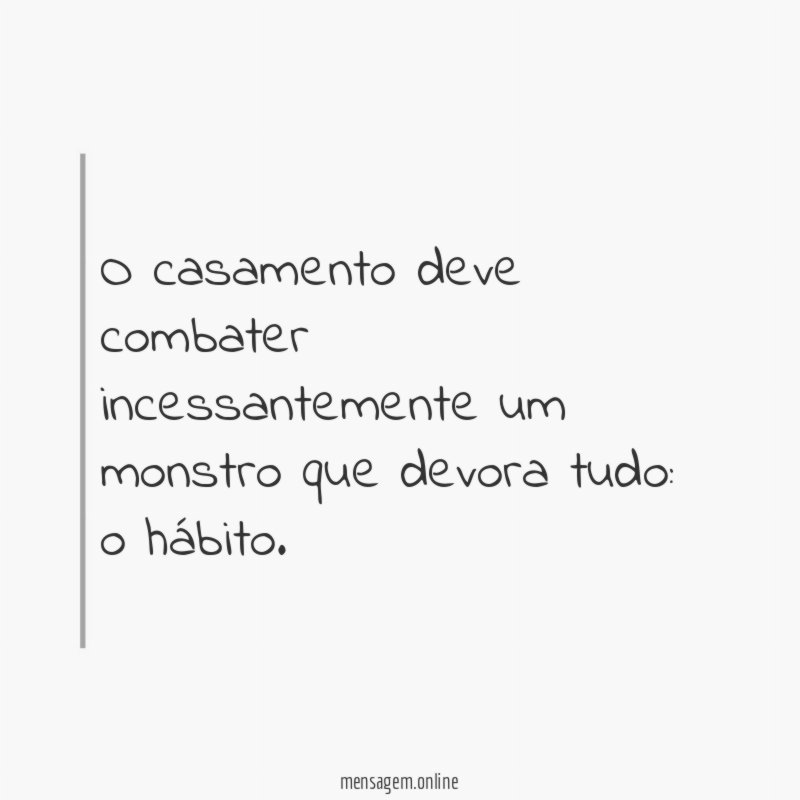 O casamento deve combater incessantemente um monstro que devora tudo