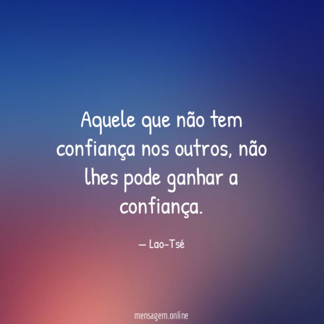 Aquele que não tem confiança nos outros