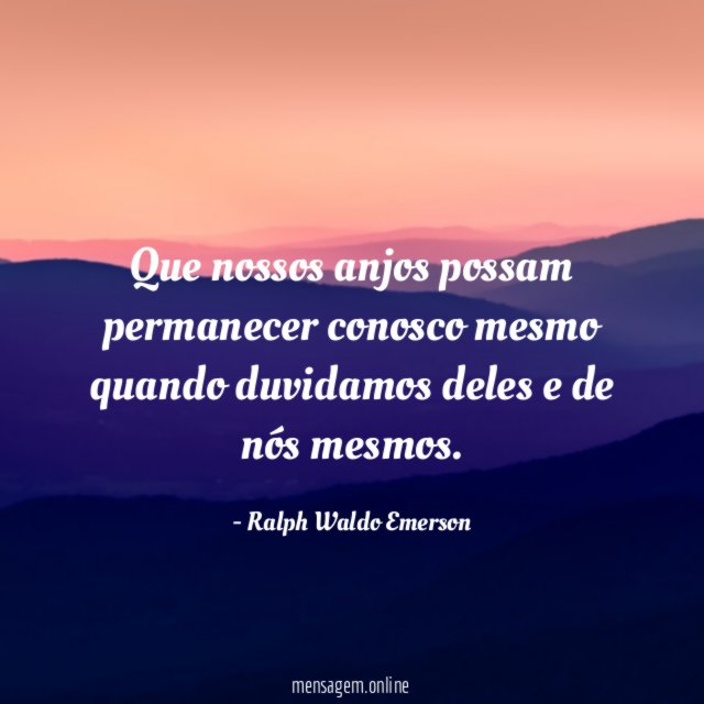 Que nossos anjos possam permanecer conosco mesmo quando
