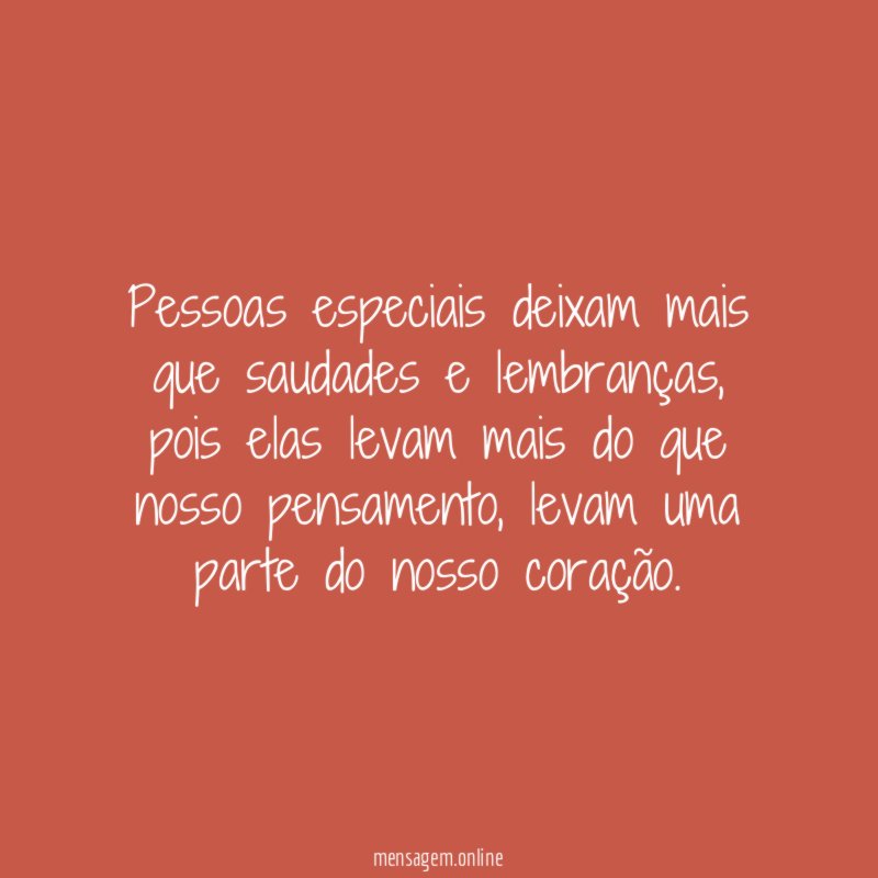 Pessoas especiais deixam mais que saudades e lembranças