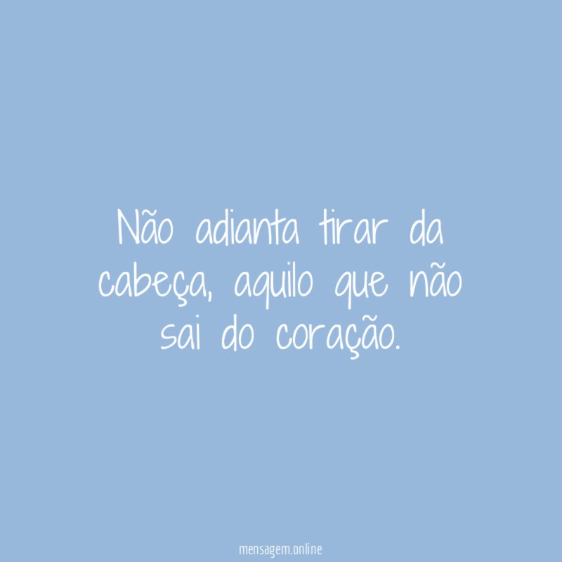 Não adianta tirar da cabeça