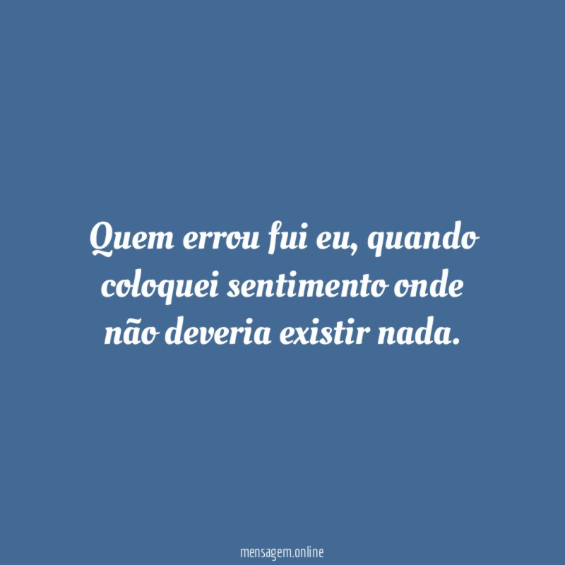 Quem errou fui eu