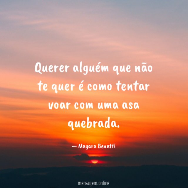 Querer alguém que não te quer é como